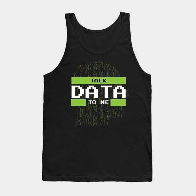 Funny Data Pun Talk Data to me Data scientist Data Science Tank Top by Riffize